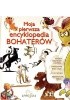 Okładka książki Moja pierwsza encyklopedia bohaterów praca zbiorowa