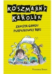 Okładka książki Koszmarny Karolek. Zemsta Gangu Purpurowej Ręki Francesca Simon