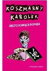 Okładka książki Koszmarny Karolek. Arcycuchnąca bomba Francesca Simon