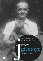 Okładka książki Jerzy Giedroyc. Do Polski ze snu Magdalena Grochowska