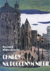 Okładka książki Chmury na pogodnym niebie Ryszard Matuszewski