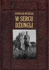Okładka książki W sercu dżungli Stanisław Mycielski