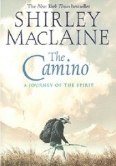 Okładka książki The Camino. A Pilgrimage of Courage Shirley MacLaine