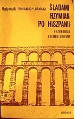 Okładka książki Śladami Rzymian po Hiszpanii : przewodnik archeologiczny Małgorzata Biernacka-Lubańska