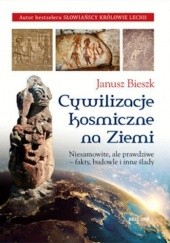 Okładka książki Cywilizacje kosmiczne na Ziemi Janusz Bieszk