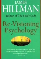 Okładka książki Re-Visioning Psychology James Hillman