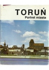 Okładka książki Toruń. Portret miasta Ryszard Sudziński