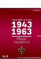 Okładka książki Żołnierze Wyklęci 1943-1963, Nr 8 - Młodzi niepokorni Kazimierz Krajewski, Krzysztof Wyrzykowski, Sławomir Zajączkowski