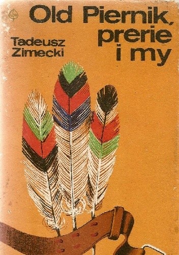 Okładka książki Old Piernik, prerie i my Tadeusz Zimecki