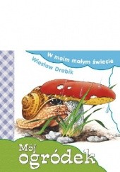 Okładka książki Mój ogródek Wiesław Drabik