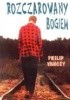 Okładka książki Rozczarowany Bogiem. Trzy pytania, których nikt nie stawia głośno. Philip Yancey