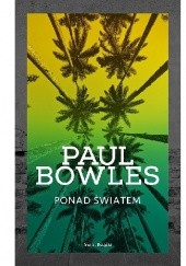 Okładka książki Ponad światem Paul Bowles