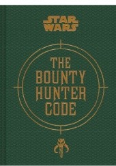 Okładka książki Bounty Hunter Code: From The Files of Boba Fett Jason Fry, Daniel Wallace, Ryder Windham