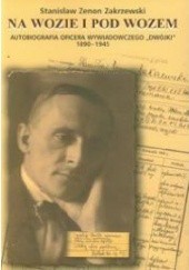 Okładka książki Na wozie i pod wozem: autobiografia oficera wywiadowczego "Dwójki" 1890-1945