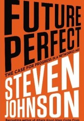Future Perfect: The Case for Progress in a Networked Age