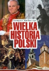 Okładka książki Wielka Historia Polski Grzegorz Kucharczyk