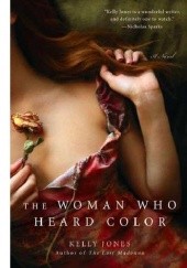 Okładka książki The Woman Who Heard Color Kelly Jones