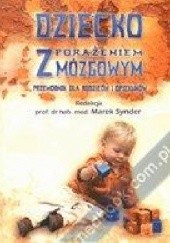 Okładka książki Dziecko z porażeniem mózgowym: przewodnik dla rodziców i opiekunów Marek Synder