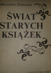 Okładka książki Świat starych książek (antykwariat księgarski) Mieczysław Szymański