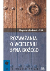 Okładka książki Rozważania o Wcieleniu Syna Bożego Małgorzata Borkowska OSB