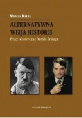 Okładka książki Alternatywna wizja historii. Prace historyczne Davida Irvinga Marcin Karas