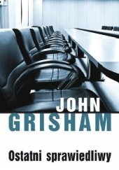 Okładka książki Ostatni sprawiedliwy John Grisham