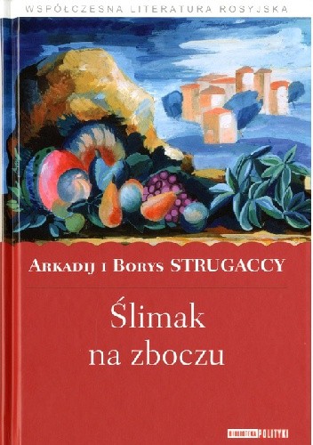 Okładka książki Ślimak na zboczu Arkadij Strugacki, Borys Strugacki