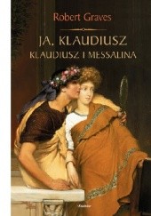 Okładka książki Ja, Klaudiusz. Klaudiusz i Messalina Robert Graves