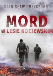 Okładka książki Mord w lesie kociewskim Stanisław Goszczurny