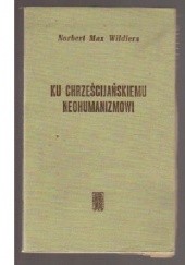 Okładka książki Ku chrześcijańskiemu neohumanizmowi Norbert Max Wildiers