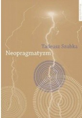 Okładka książki Neopragamtyzm Tadeusz Szubka