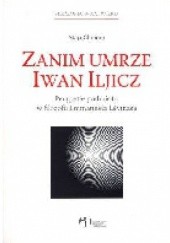 Okładka książki Zanim umrze Iwan Iljicz. Perypetie podmiotu w filozofii Emmanuela Levinasa. Maja Chmura