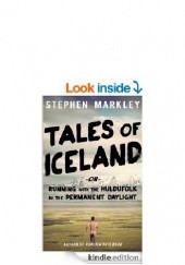 Okładka książki Tales of Iceland or "Running with the Huldufólk in the Permanent Daylight" Stephen Markley