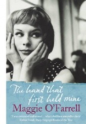 Okładka książki The Hand That First Held Mine Maggie O'Farrell