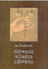 Okładka książki Aktywność wizualna człowieka Jan Młodkowski