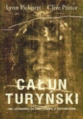 Okładka książki Całun Turyński. Jak Leonardo Da Vinci zakpił z historyków Clive Prince, Lynn Picknett