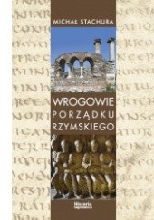 Wrogowie porządku rzymskiego. Studium zjawiska agresji językowej w Kodeksie Teodozjusza, Nowelach Postteodozjańskich i Konstytucjach Sirmondiańskich