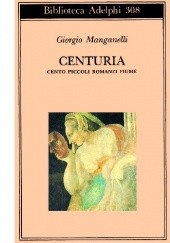 Okładka książki Centuria. Cento piccoli romanzi fiume Giorgio Manganelli