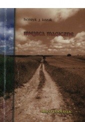 Okładka książki Miejsca magiczne - liryki podlaskie Henryk Józef Kozak