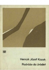 Okładka książki Podróż do źródeł Henryk Józef Kozak