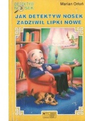 Okładka książki Jak detektyw Nosek zadziwił Lipki Nowe Marian Orłoń