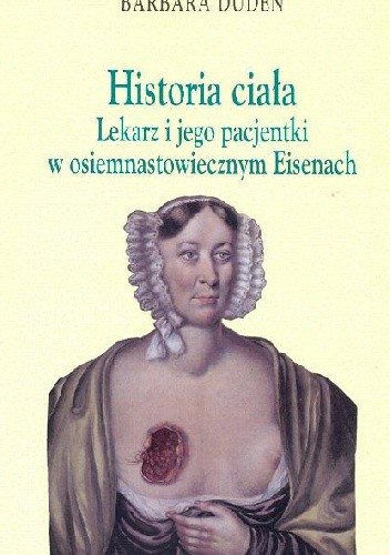 Historia ciała. Lekarz i jego pacjentki w osiemnastowiecznym Eisenach