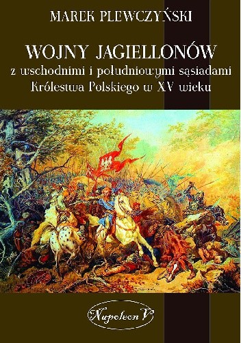 Wojny Jagiellonów z wschodnimi i południowymi sąsiadami Królestwa Polskiego w XV wieku