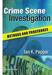 Okładka książki Crime Scene Investigation. Methods and Procedures Ian K. Pepper