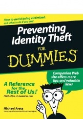 Okładka książki Preventing Identity Theft for dummies Michael J. Arata Jr