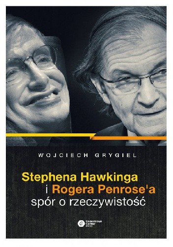 Stephena Hawkinga i Rogera Penrose'a spór o rzeczywistość