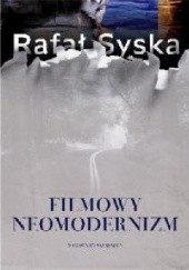 Okładka książki Filmowy neomodernizm Rafał Syska