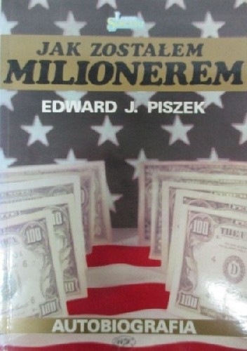 Okładka książki Jak zostałem milionerem Edward J. Piszek