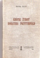 Okładka książki Krótki żywot bohatera pozytywnego Piotr Guzy