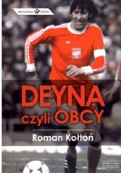 Okładka książki Deyna, czyli obcy Roman Kołtoń